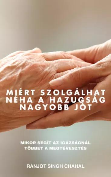 Miért szolgálhat néha a hazugság nagyobb jót (e-könyv)