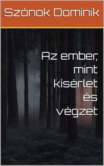 Az ember, mint kísérlet és végzet (e-könyv)