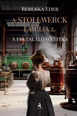A ​Stollwerck família 2. - A feltalálónő titka (e-könyv)