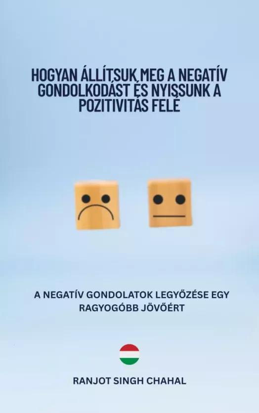 Hogyan állítsuk meg a negatív gondolkodást és nyissunk a pozitivitás felé (e-könyv)