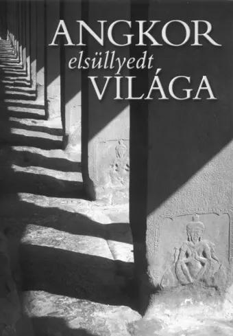 Angkor elsüllyedt világa (e-könyv)