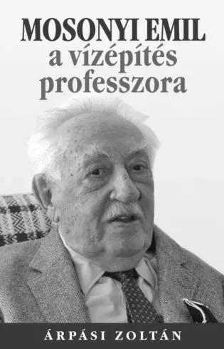 Mosonyi Emil, a vízépítés professzora (e-könyv)