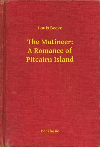 The Mutineer: A Romance of Pitcairn Island (e-könyv)