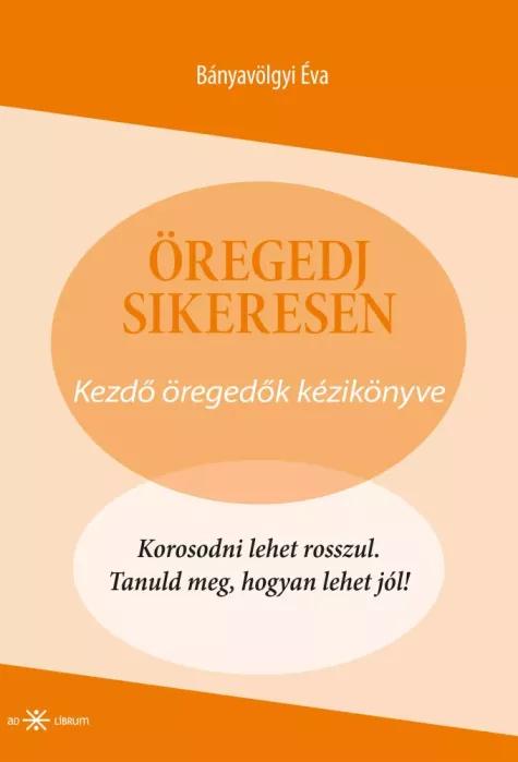Öregedj sikeresen! (e-könyv)