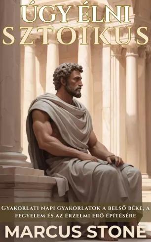 Úgy élni sztoikus (e-könyv)