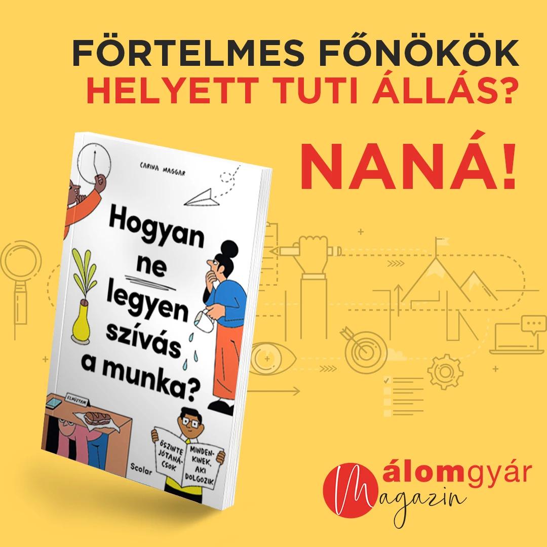 Förtelmes főnökök helyett tuti állás? Naná!