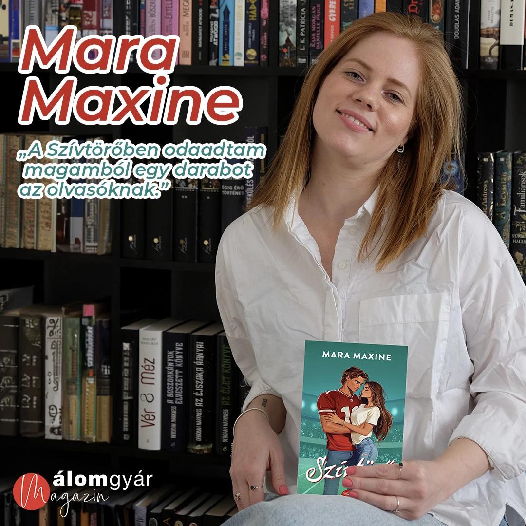 „A Szívtörőben odaadtam magamból egy darabot az olvasóknak.” - Interjú Mara Maxine-nal
