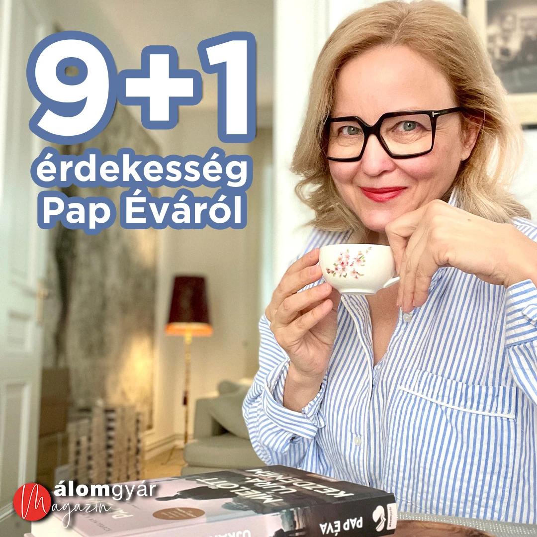 9+1 érdekesség, amit biztosan nem tudtál Pap Éva szerzőnkről