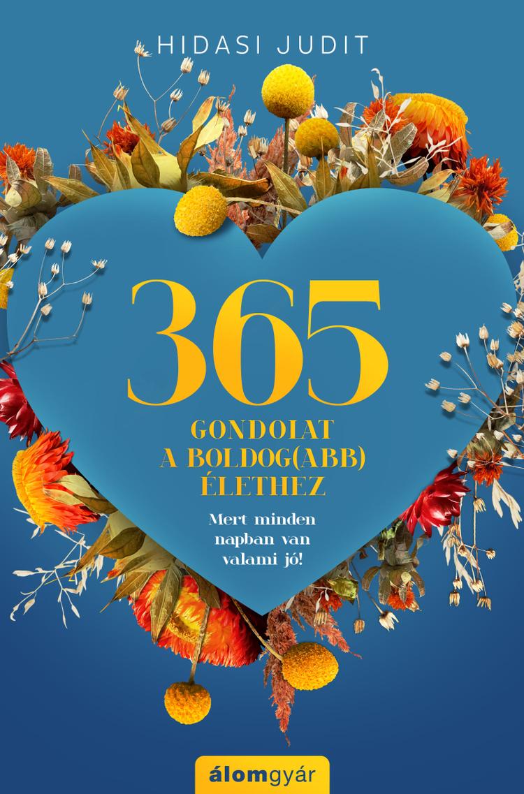 365 gondolat a boldog(abb) élethez - Mert minden napban van valami jó