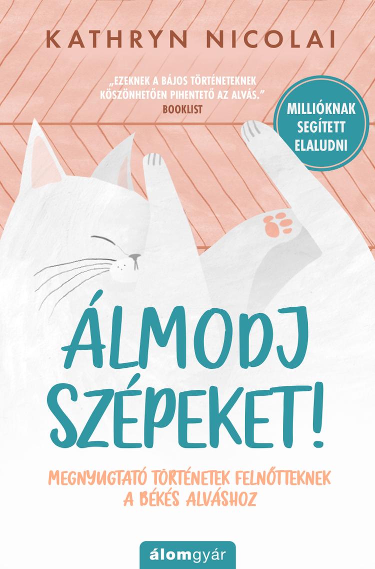Álmodj szépeket! – Megnyugtató történetek felnőtteknek a békés alváshoz