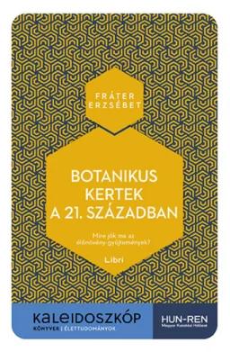 Botanikus kertek a 21. században - Mire jók ma az élőnövény-gyűjtemények?