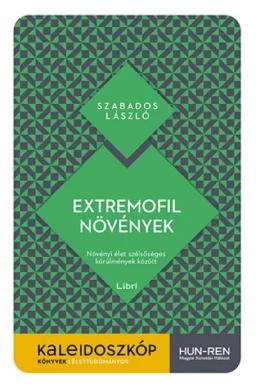 Extremofil növények - Növényi élet szélsőséges körülmények között