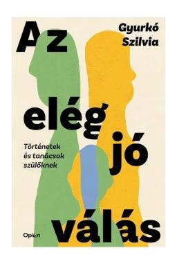 Az elég jó válás - Történetek és tanácsok szülőknek