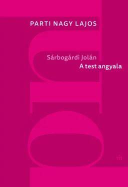 Sárbogárdi Jolán. A test angyala