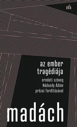 Az ember tragédiája. Eredeti szöveg Nádasdy Ádám prózai fordításával