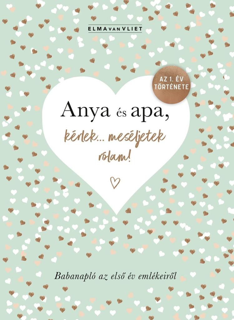 Anya és apa, kérlek... meséljetek rólam! - Babanapló az első év emlékeiről