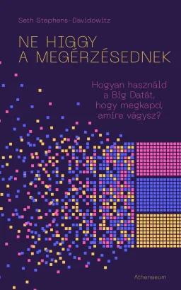 Ne higgy a megérzésednek! - Hogyan használd a Big Datát, hogy megkapd, amire vágysz?