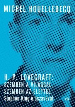 H. P. Lovecraft: Szemben a világgal, szemben az élettel. Stephen King előszavával