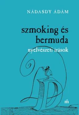 Szmoking és bermuda. Nyelvészeti írások