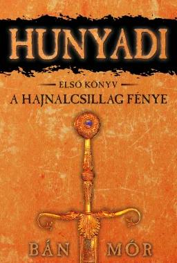 Hunyadi 1. - A Hajnalcsillag fénye