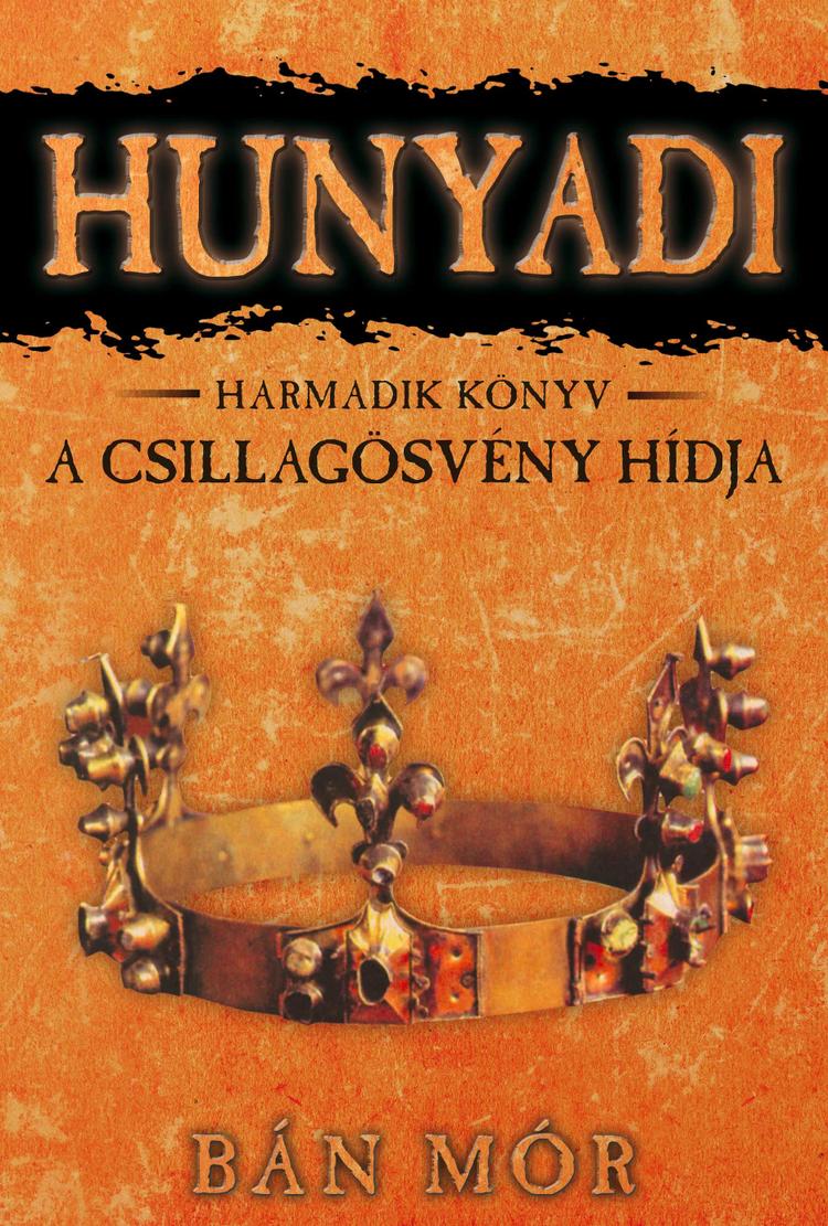 Hunyadi 3. - A Csillagösvény hídja
