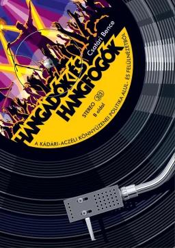 Hangadók és hangfogók - A kádári-aczéli könnyűzenei politika alul- és felülnézetből