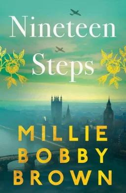 Nineteen Steps: The debut novel inspired by the true events, from global star Millie Bobby Brown