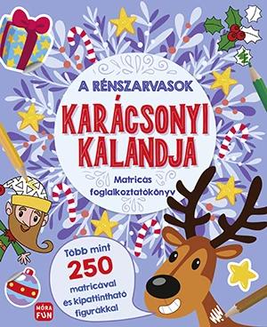 A rénszarvasok karácsonyi kalandja. Matricás foglalkoztatókönyv