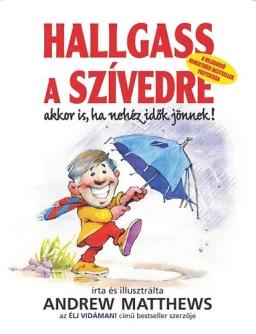 Hallgass ​a szívedre akkor is, ha nehéz idők jönnek!