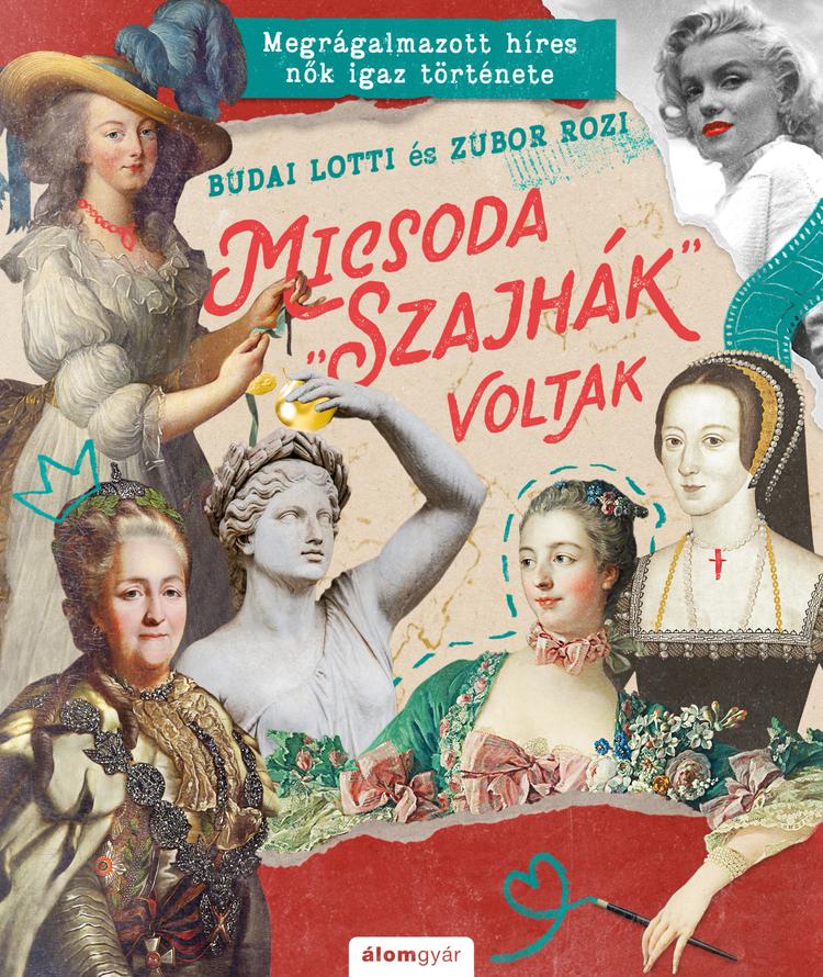 Micsoda „szajhák” voltak - Megrágalmazott híres nők igaz története