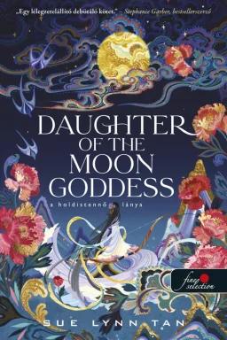 Daughter of the Moon Goddess - A Holdistennő lánya (A Mennyei Királyság 1.)