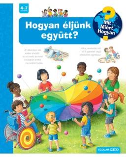 Hogyan éljünk együtt? - Mit, Miért, Hogyan?