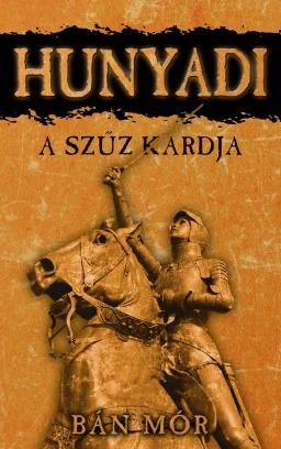 A szűz kardja - Hunyadi