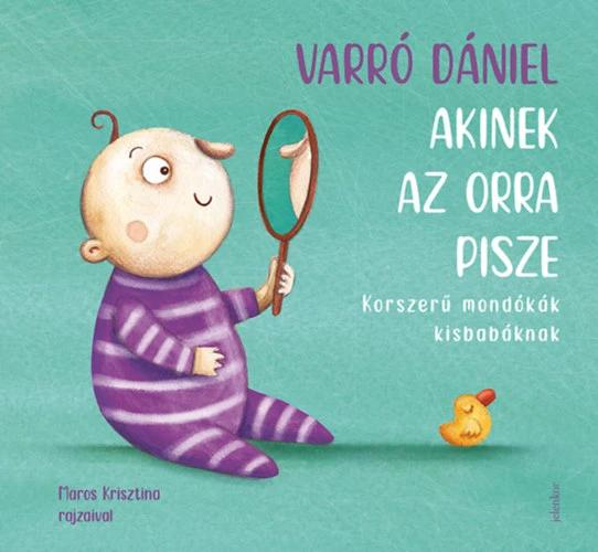 Akinek az orra pisze - Korszerű mondókák kisbabáknak