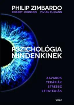 Pszichológia mindenkinek 4. - Zavarok - Terápiák - Stressz - Stratégiák