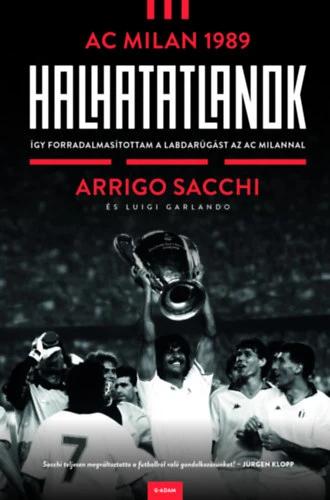 Halhatatlanok - AC Milan 1989 - Így forradalmasítottam a labdarúgást az AC Milannal