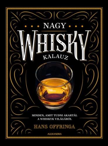 Nagy whiskykalauz - Minden, amit tudni akartál a whisky világáról