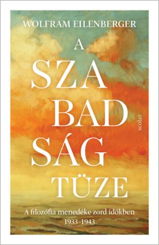 A szabadság tüze - A filozófia menedéke zord időkben 1933-1943