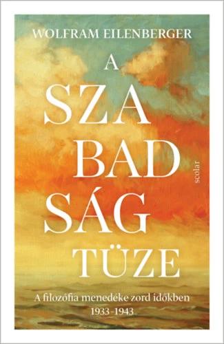 A szabadság tüze - A filozófia menedéke zord időkben 1933-1943