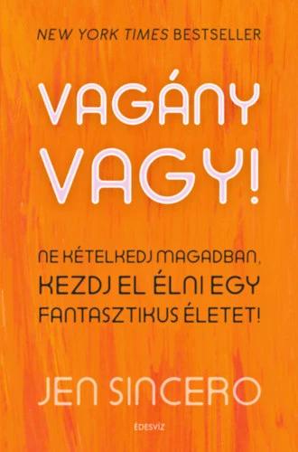 Vagány vagy - Ne kételkedj magadban, kezdj el élni egy fantasztikus életet!