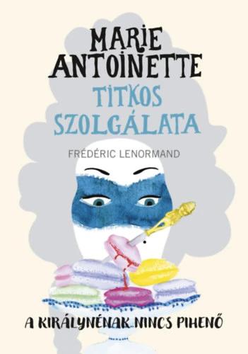 Marie Antoinette titkos szolgálata - A királynénak nincs pihenő