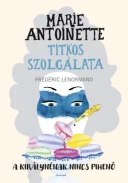 Marie Antoinette titkos szolgálata - A királynénak nincs pihenő