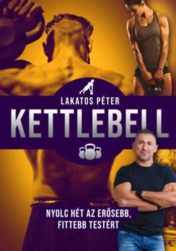 Kettlebell - új kiadás - Nyolc hét az erősebb, fittebb testért