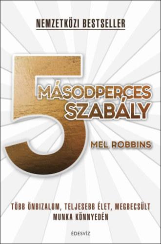 5 másodperces szabály - Több önbizalom, teljesebb élet, megbecsült munka könnyedén