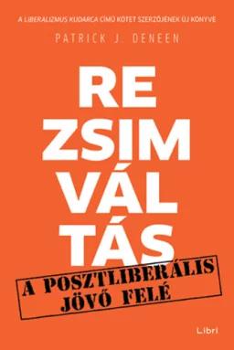 Rezsimváltás - A posztliberális jövő felé