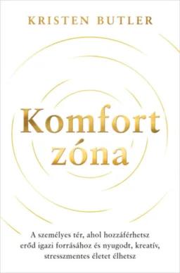 Komfortzóna - A személyes tér, ahol hozzáférhetsz erőd igazi forrásához és nyugodt, kreatív, stresszmentes életet élhetsz
