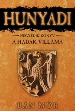 Hunyadi 4. - A Hadak Villáma