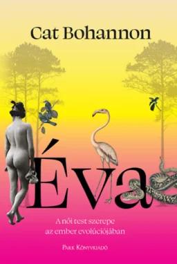 Éva - A női test szerepe az ember evolúciójában