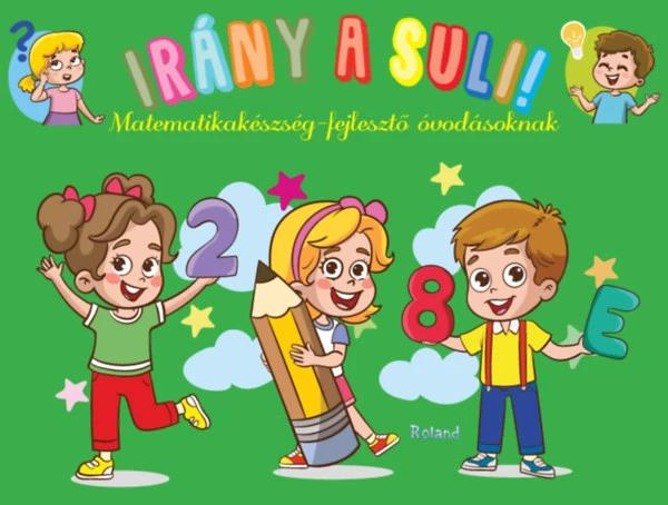 Irány a suli! - Matematikakészség-fejlesztő óvodásoknak