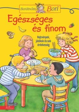Egészséges és finom - Barátnőm, Bori foglalkoztató füzet